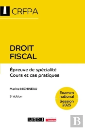 Droit Fiscal - Crfpa - Examen National Session 2025 : Épreuve De Spécialité - Cours Et Cas Pratiques (5e Édition)