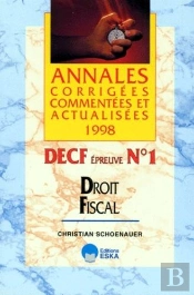 Droit Fiscal, Decf Epreuve N°1 : Annales Corrigees, Commentees Et Actualisees