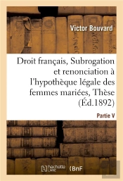Droit Francais, Subrogation Et Renonciation A L'Hypotheque Legale Des Femmes Mariees, These
