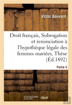 Bertrand.pt - Droit Francais, Subrogation Et Renonciation A L'Hypotheque Legale Des Femmes Mariees, These