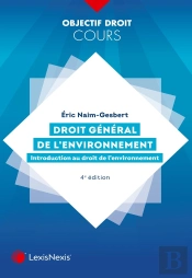 Droit Général De L'Environnement : Introduction Au Droit De L'Environnement (4e Édition)
