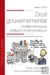 Droit Gouvernemental Tome 189 : Finalités Théoriques, Pratiques Et Démocratiques