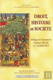 Droit, Histoire Et Société ; Mélanges En L'Honneur De Christian Dugas De La Boissonny