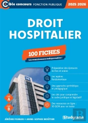 Droit Hospitalier - 100 Fiches (Catégories A Et B -?Édition 2025-2026) : Les Connaissances Indispensables !