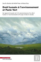 Droit Humain À L'Environnement Et Pacte Vert : Les Apports Du Pacte Vert À La Reconnaissance D'Un Droit Humain À L'Environnement En Europe Et Dans Le Monde