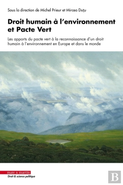 Bertrand.pt - Droit Humain À L'Environnement Et Pacte Vert : Les Apports Du Pacte Vert À La Reconnaissance D'Un Droit Humain À L'Environnement En Europe Et Dans Le Monde