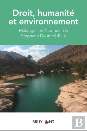 Droit, Humanité Et Environnement ; Mélanges En L'Honneur De Stéphane Doumbé-Billé