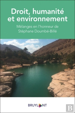 Bertrand.pt - Droit, Humanité Et Environnement ; Mélanges En L'Honneur De Stéphane Doumbé-Billé