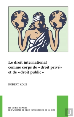 Bertrand.pt - Droit International Comme Corps De Droit Prive Et De Droit Public