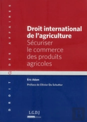 Droit International De L'Agriculture ; Sécuriser Le Commerce Des Produits Agricoles