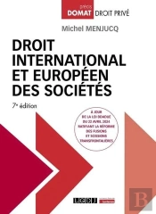 Droit International Et Européen Des Sociétés : À Jour De La Loi Ddadue Du 22 Avril 2024 Ratifiant La Réforme Des Fusions Et Scissions Transfrontalières (7e Édition)