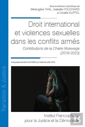 Droit International Et Violences Sexuelles Dans Les Conflits Armés : Contributions De La Chaire Mukwege (2019-2023)