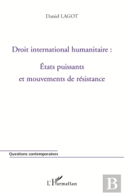 Droit International Humanitaire : Etats Puissants Et Mouvements De Résistance