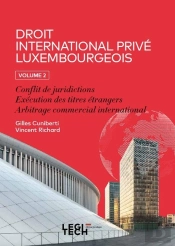Droit International Privé Luxembourgeois. Volume 2 : Conflit De Juridictions - Exécution Des Titres Étrangers - Arbitrage Commercial International