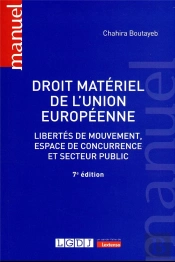 Droit Matériel De L'Union Européenne : Libertés De Mouvement, Espace De Concurrence Et Secteur Public (7e Édition)