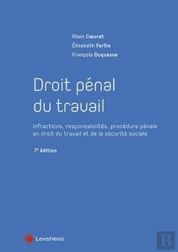 Bertrand.pt - Droit Pénal Du Travail : Infractions, Responsabilités, Procédure Pénale En Droit Du Travail Et De La Sécurité Sociale (7e Édition)