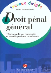 Droit Penal General ; 10 Travaux Diriges Commentes Et Conseils Generaux De Methode
