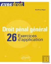 Droit Pénal Général ; 26 Exercices D'Applications