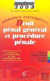 Droit Penal General Et Procedure Penale ; Annales Corrigees ; Edition 2003