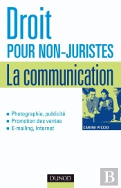 Droit Pour Non-Juristes : La Communication - Publicité, Promotion, Image, Marque, Création... : Publicité, Promotion, Image, Marque, Création...