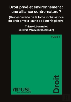 Bertrand.pt - Droit Privé Et Environnement : Une Alliance Contre-Nature ? Tome 1 ; (Re)Découverte De La Force Mobilisatrice Du Droit Privé À L'Aune De L'Intérêt Général