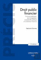 Droit Public Financier : Finances Publiques,Droit Budgétaire,Comptabilité Publique Et Contentieux (3e Édition)