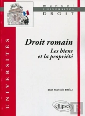 Droit Romain : Les Biens Et La Propriété