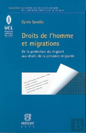 Droits De L'Homme Et Migrations ; De La Protection Du Migrant Aux Droits De La Personne Migrante