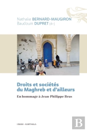 Droits Et Sociétés Du Maghreb Et D'Ailleurs : En Hommage À Jean-Philippe Bras