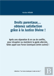 Droits Parentaux Obtenez Satisfaction Grace A La Justice Divine - Apres Une Separation En Cas De