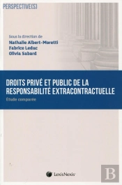 Droits Privé Et Public De La Responsabilité Extracontractuelle ; Étude Comparée