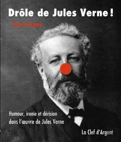 Bertrand.pt - Drôle De Jules Verne ! ; Humour, Ironie Et Dérision Dans L'Oeuvre De Jules Verne