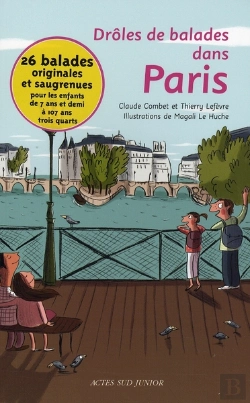Bertrand.pt - Drôles De Balades Dans Paris : 26 Balades Originales, Géniales Et Saugrenues Pour Les Enfants De 7 Ans Et Demi À 107 Ans Trois Quar