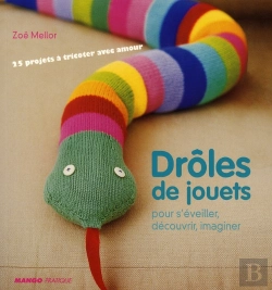Bertrand.pt - Drôles De Jouets ; Pour S'Éveiller, Découvrir, Imaginer ; 25 Projets À Tricoter Avec Amour