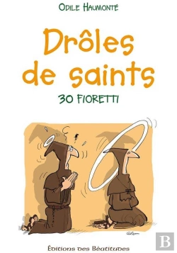 Bertrand.pt - Drôles De Saints : 30 Fioretti