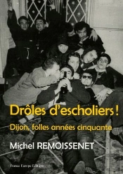 Drôles D'Escholiers ! Dijon, Folles Années Cinquante