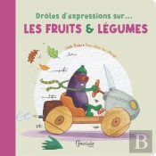 Drôles D'Expressions Sur... : Les Fruits Et Légumes