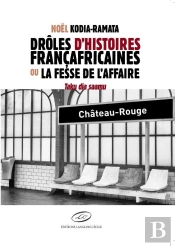 Drôles D'Histoires Françafricaines Ou La Fesse De L'Affaire
