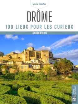 Bertrand.pt - Drôme : 100 Lieux Pour Les Curieux