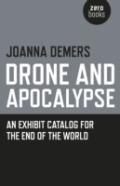 Drone And Apocalypse Â€“ An Exhibit Catalog For The End Of The World