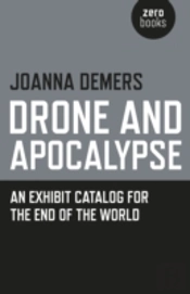 Drone And Apocalypse Â€“ An Exhibit Catalog For The End Of The World