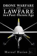 Drone Warfare And Lawfare In A Post-Heroic Age