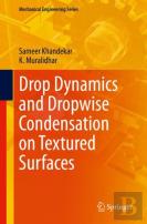 Drop Dynamics And Dropwise Condensation On Textured Surfaces