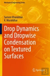Drop Dynamics And Dropwise Condensation On Textured Surfaces