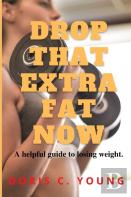 Drop That Extra Fat Now