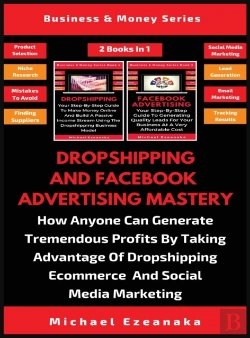 Bertrand.pt - Dropshipping And Facebook Advertising Mastery (2 Books In 1)