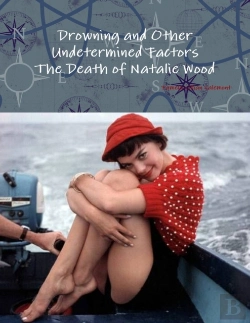 Bertrand.pt - Drowning And Other Undetermined Factors The Death Of Natalie Wood