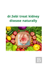 Dr.Sebi Treat Kidney Disease Naturally