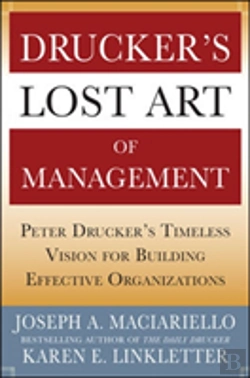 Bertrand.pt - Drucker'S Lost Art Of Management: Peter Drucker'S Timeless Vision For Building Effective Organizations