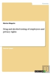 Drug And Alcohol Testing Of Employees And Privacy Rights